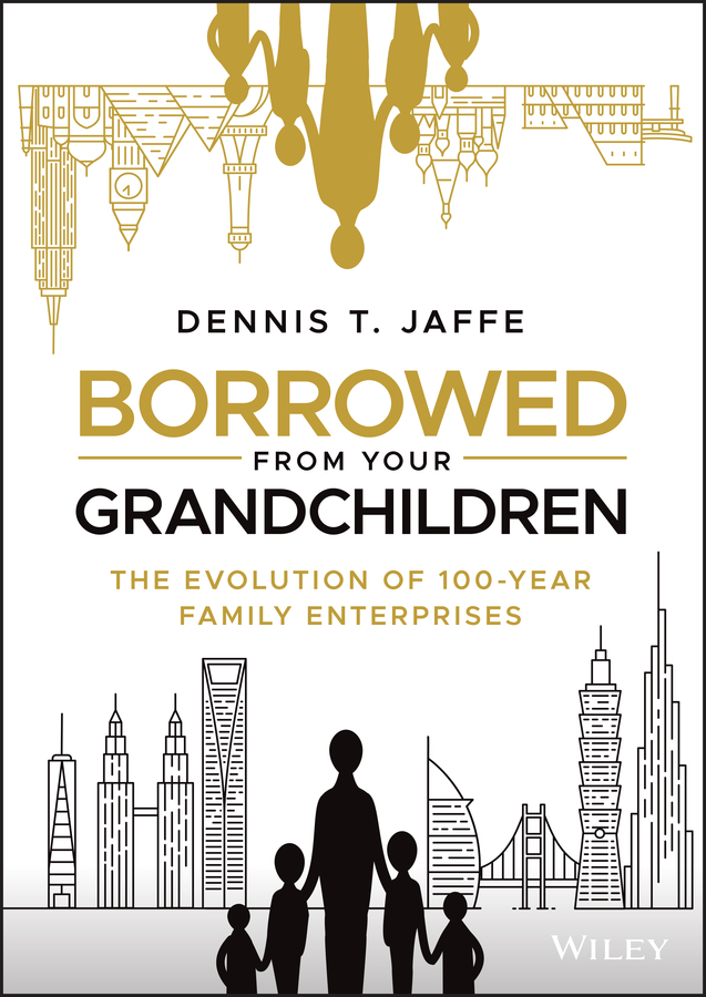 Borrowed from your grandchildren: the evolution of 100-year family enterprises Ebook